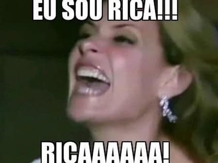 Eu sou rica, ricaaaaaa !!!